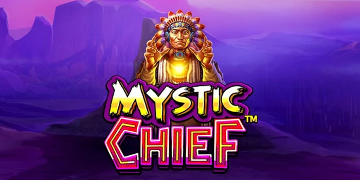 Bermain Slot Gacor Mystic Chief Dengan Jackpot Menggiurkan